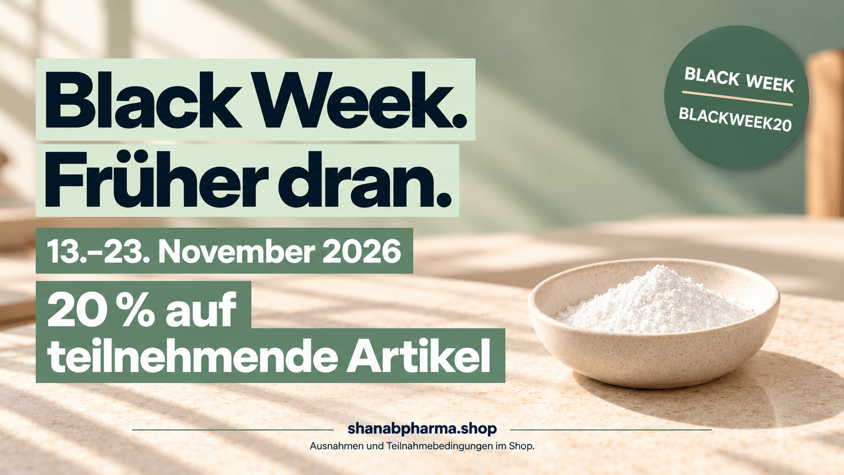 Black Week bei Shanab Pharma: 13.–23. November 2026. 20 % auf teilnehmende Artikel mit dem Code BLACKWEEK20.